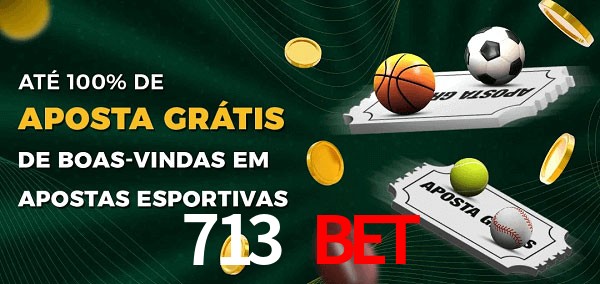 713 bet Ate 100% de Aposta Gratis